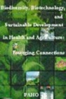 Biodiversity, Biotechnology and Sustainable Development in Health and Agriculture : Emerging Connections - Book