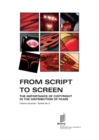 From Script to Screen : The Importance of Copyright in the Distribution of Films - Creative industries - Booklet no. 6 - Book