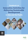 Casebook on innovative activities for achieving sustainable development in Asia and the Pacific - Book
