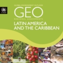 Global environment outlook 6 (GEO-6) : assessment for the Latin America and Caribbean region - Book