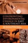 Confronting Environmental Change in East and Southeast Asia : Eco-Politics, Foreign Policy, and Sustainable Development - Book