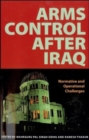 Arms Control after Iraq : Normative and Operational Challenges - Book