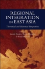 Regional integration in East Asia : theoretical and historical perspectives - Book