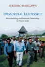 Primordial leadership : peacebuilding and national ownership in Timor-Leste - Book