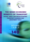 ITF Round Tables The Wider Economic Benefits of Transport Macro-, Meso- and Micro-Economic Transport Planning and Investment Tools - eBook