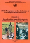 Some Drinking-Water Disinfectants and Contaminants, Including Arsenic : IARC Monographs on the Evaluation of Carcinogenic Risks to Human - Book