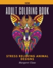 Adult Coloring Book : Stress Relieving Animal Designs for Adults Relaxation 50 Amazing Animals to Color - Book