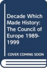 A Decade Which Made History : The Council of Europe, 1989-1999 - Book