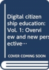 Digital citizenship education : Vol. 1: Overview and new perspectives - Book