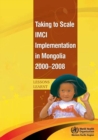 Taking to Scale IMCI Implementation in Mongolia 2000-2008 : Lessons Learnt - Book