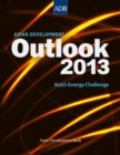 Asian Development Outlook 2013 : Asia's Energy Challenge - Book