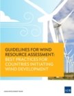 Guidelines for Wind Resource Assessment : Best Practices for Countries Initiating Wind Development - Book