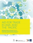 Aid for Trade in Asia and the Pacific : Promoting Connectivity for Inclusive Development - Book