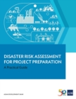 Disaster Risk Assessment for Project Preparation : A Practical Guide - Book