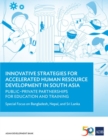 Innovative Strategies for Accelerated Human Resource Development in South Asia: Public-Private Partnerships for Education and Training : Special Focus on Bangladesh, Nepal, and Sri Lanka - Book