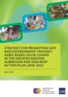 Strategy for Promoting Safe and Environment-Friendly Agro-Based Value Chains in the Greater Mekong Subregion and Siem Reap Action Plan, 2018-2022 - Book