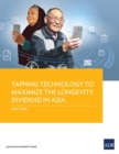Tapping Technology to Maximize the Longevity Dividend in Asia - Book