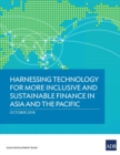 Harnessing Technology for More Inclusive and Sustainable Finance in Asia and the Pacific - Book