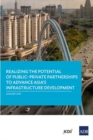 Realizing the Potential of Public–Private Partnerships to Advance Asia’s Infrastructure Development - Book