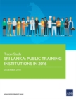 Sri Lanka: Public Training Institutions in 2016 : Tracer Study - Book