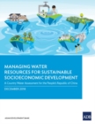 Managing Water Resources for Sustainable Socioeconomic Development : A Country Water Assessment for the People’s Republic of China - Book