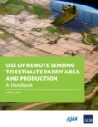 Use of Remote Sensing to Estimate Paddy Area and Production : A Handbook - Book