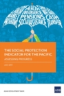 The Social Protection Indicator for the Pacific : Assessing Progress - Book