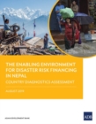The Enabling Environment for Disaster Risk Financing in Nepal : Country Diagnostics Assessment - Book