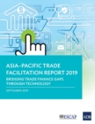 Asia-Pacific Trade Facilitation Report 2019 : Bridging Trade Finance Gaps through Technology - Book