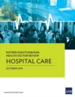 Khyber Pakhtunkhwa Health Sector Review : Hospital Care - Book