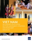 Viet Nam : Secondary Education Sector Assessment, Strategy and Road Map - Book