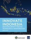 Innovate Indonesia : Unlocking Growth through Technological Transformation - Book