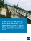 Manual on Climate Change Adjustments for Detailed Engineering Design of Roads Using Examples from Viet Nam - Book