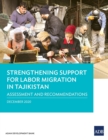 Strengthening Support for Labor Migration in Tajikistan : Assessment and Recommendations - Book