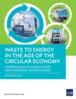 Waste to Energy in the Age of the Circular Economy : Compendium of Case Studies and Emerging Technologies - Book