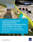 Climate Change Risk and Adaptation Assessment for Irrigation in Southern Viet Nam : Water Efficiency Improvement in Drought-Affected Provinces - Book