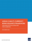 ASEAN+3 Multi-Currency Bond Issuance Framework : Implementation Guidelines for Cambodia - Book