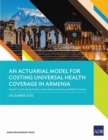 An Actuarial Model for Costing Universal Health Coverage in Armenia - Book