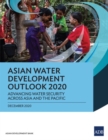 Asian Water Development Outlook 2020 : Advancing Water Security across Asia and the Pacific - Book