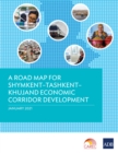 A Road Map for Shymkent-Tashkent-Khujand Economic Corridor Development - eBook