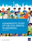 A Diagnostic Study of the Civil Service in Indonesia - Book