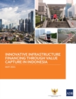 Innovative Infrastructure Financing through Value Capture in Indonesia - Book