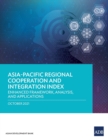Asia-Pacific Regional Cooperation and Integration Index : Enhanced Framework, Analysis, and Applications - Book