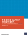 The Bond Market in Indonesia : An ASEAN+3 Bond Market Guide Update - Book