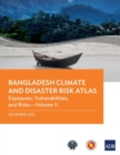 Bangladesh Climate and Disaster Risk Atlas : Vulnerabilities, and Risks-Volume II - Book