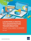 Launching a Digital Tax Administration Transformation : What You Need to Know - Book