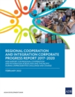 Regional Cooperation and Integration Corporate Progress Report 2017-2020 : ADB Support for Regional Cooperation and Integration across Asia and the Pacific during Unprecedented Challenge and Change - Book
