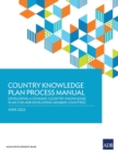Country Knowledge Plan Process Manual : Developing a Dynamic Country Knowledge Plan for ADB Developing Member Countries - Book