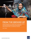 From the Ground Up : How Khulna City Shifted Its Water Supply System from Salinated, Diminishing Groundwater to Surface Water - Book
