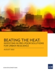 Beating the Heat : Investing in Pro-Poor Solutions for Urban Resilience - Book